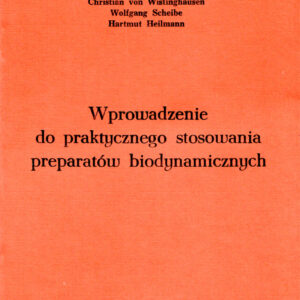 Wprowadzenie do praktycznego stosowania preparatów biodynamicznych